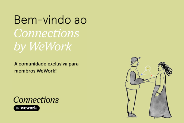 O poder do networking: conheça o Connections by WeWork